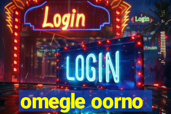 omegle oorno